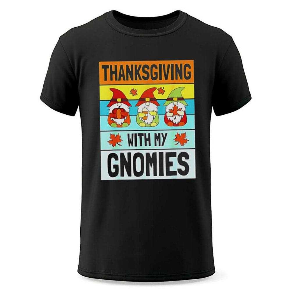 Thanksgiving With My Gnomies Shirt Thanksgiving With My Gnomies Shirt