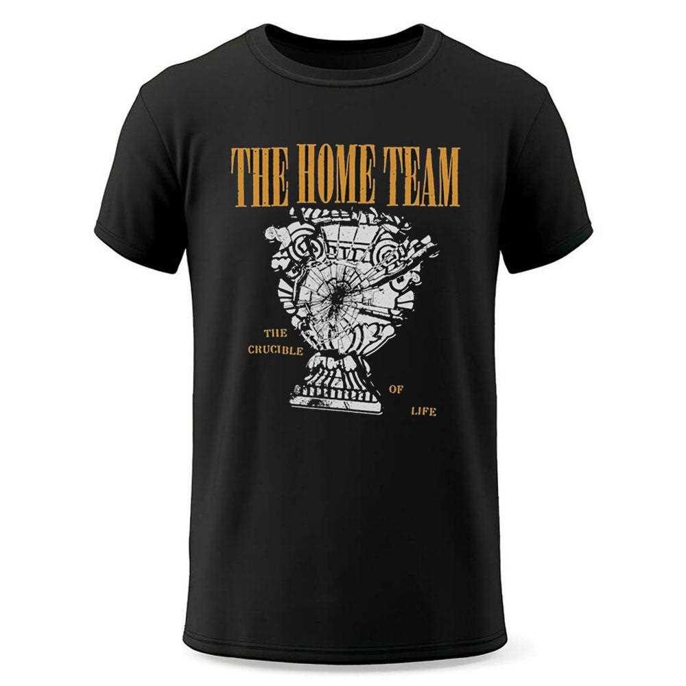 The Home Team The Crucible Of Life Shattered Shirt The Home Team The Crucible Of Life Shattered Shirt