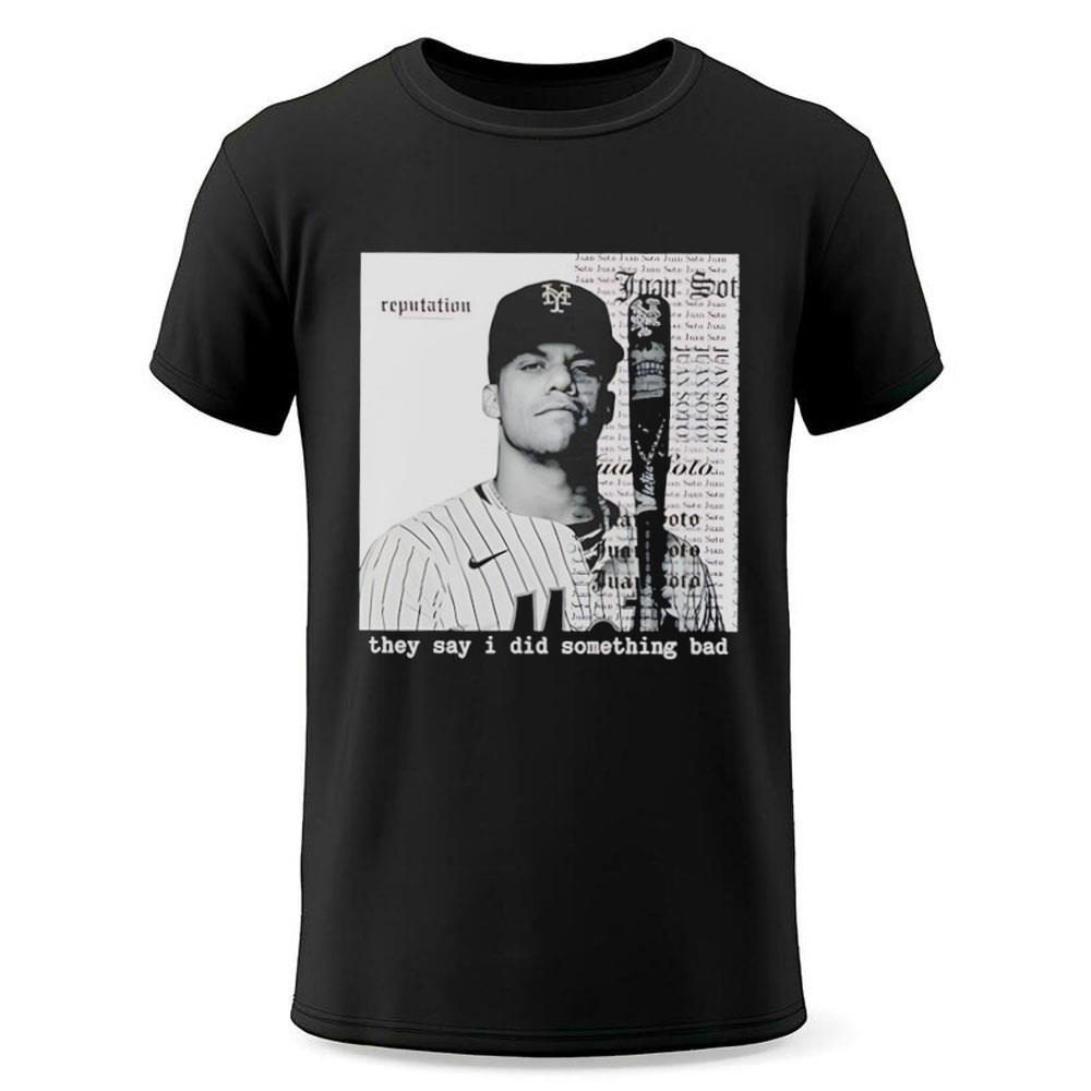 They Say I Did Something Bad Juan Soto Shirt They Say I Did Something Bad Juan Soto Shirt