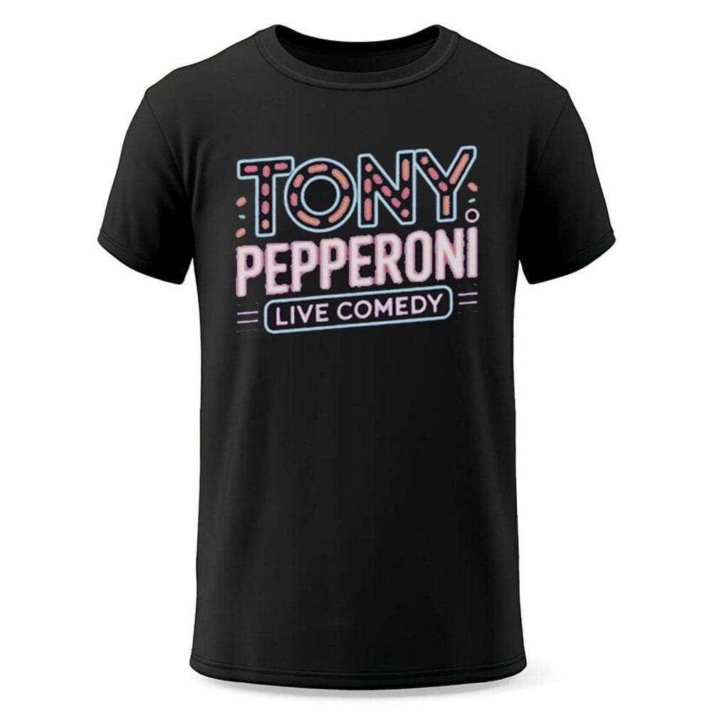 Tony Pepperoni Live Comedy Shirt Tony Pepperoni Live Comedy Shirt
