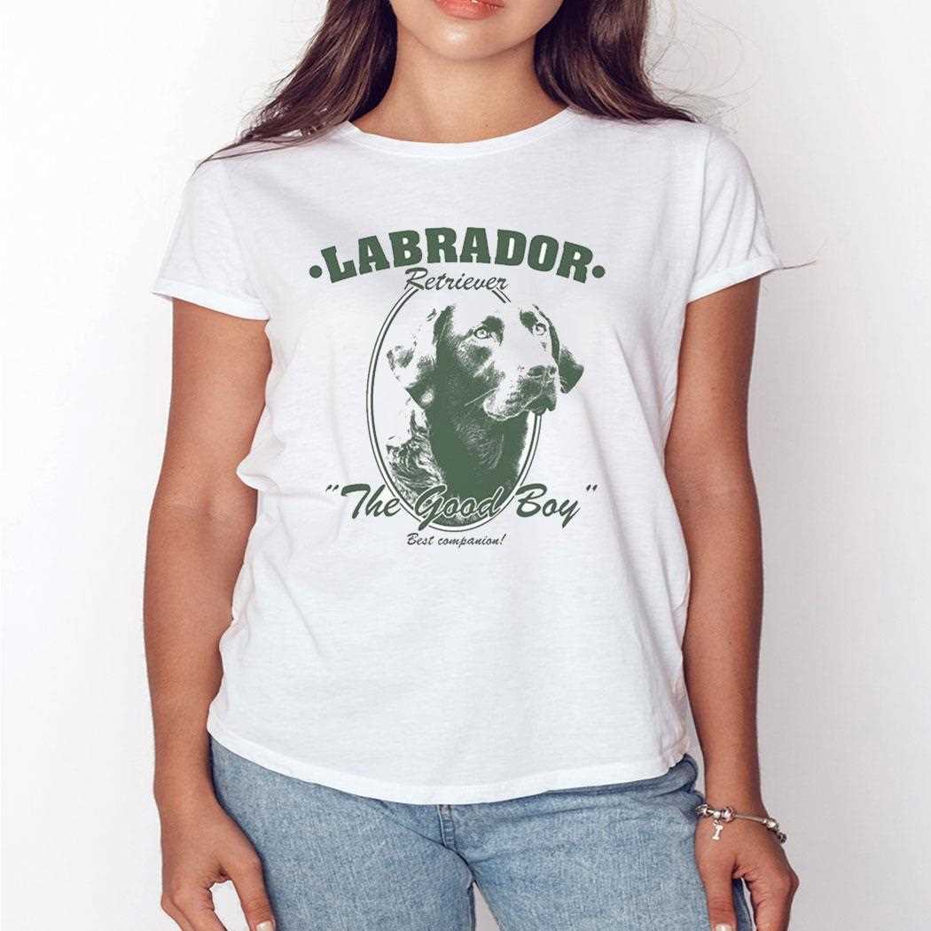 Labrador Retriever The Good Boy Best Companion Shirt Labrador Retriever The Good Boy Best Companion Shirt