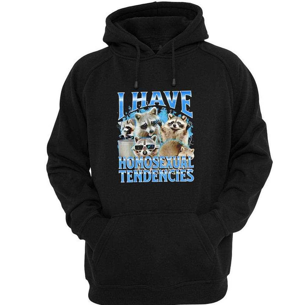 Raccoon I Have Homosexual Tendencies Shirt Raccoon I Have Homosexual Tendencies Shirt
