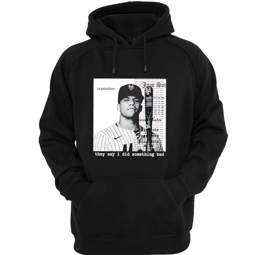 They Say I Did Something Bad Juan Soto Shirt They Say I Did Something Bad Juan Soto Shirt