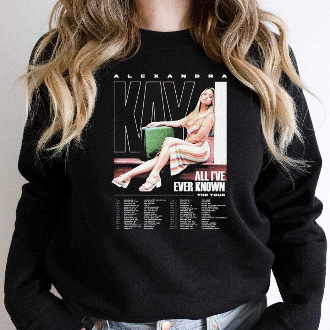 Alexandra Kay The Tour 2023 Dates All Ive Ever Known Shirt Alexandra Kay The Tour 2023 Dates All Ive Ever Known Shirt