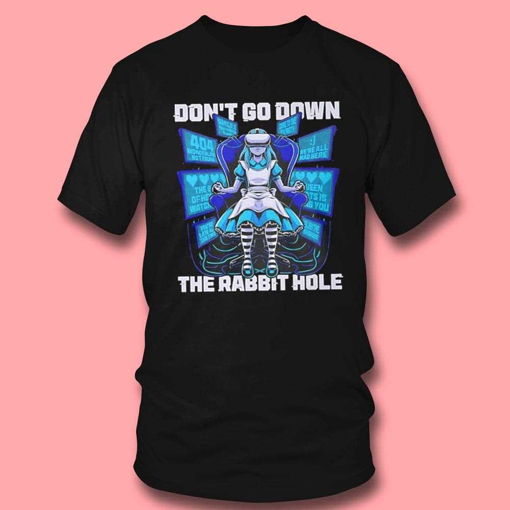 Dont Go Down The Rabbit Hole Cyberpunk Looking Glass Shirt Dont Go Down The Rabbit Hole Cyberpunk Looking Glass Shirt