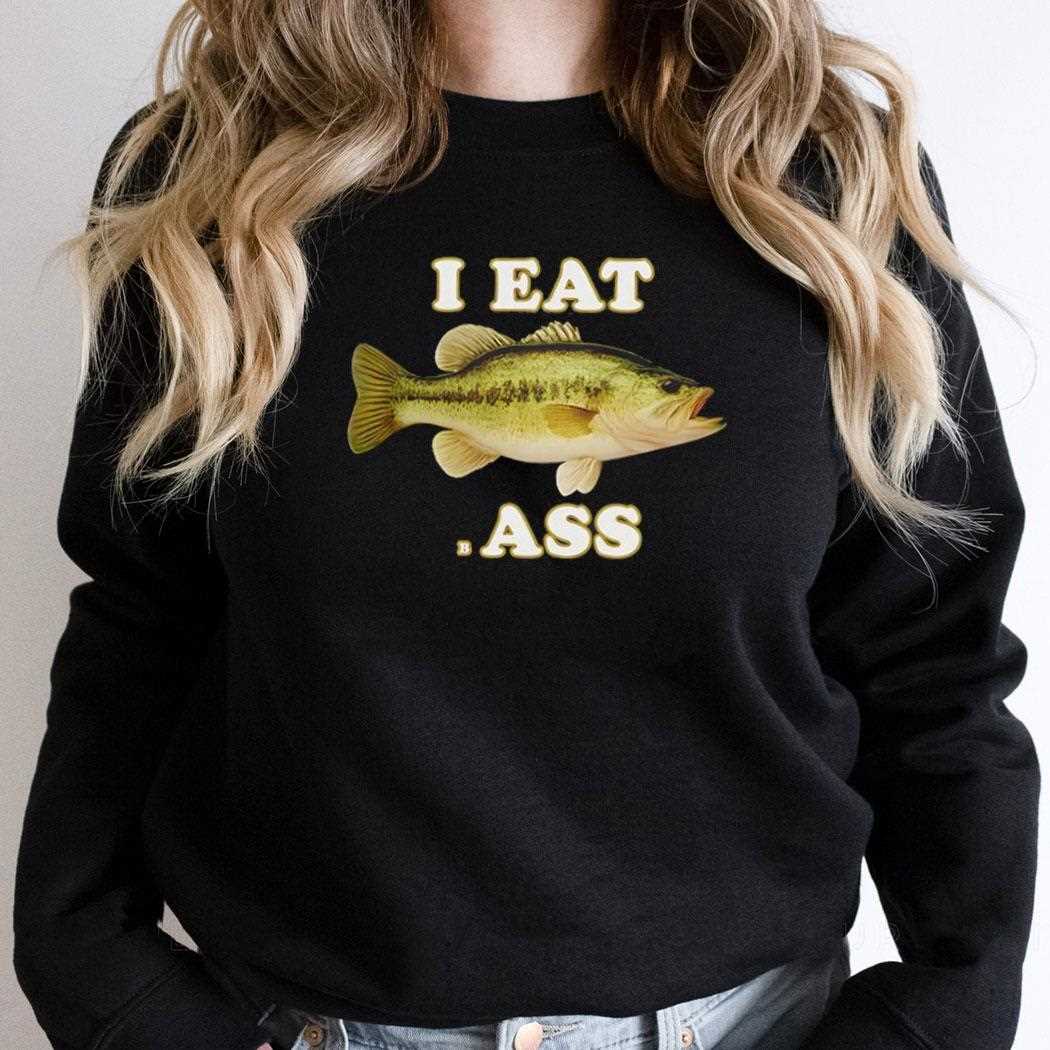 Fish I Eat Bass Shirt Fish I Eat Bass Shirt