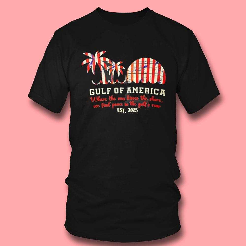 Gulf Of America Where The Sun Kisses The Shore We Find Peace In The Gulfs Roar 2025 Shirt Gulf Of America Where The Sun Kisses The Shore We Find Peace In The Gulfs Roar 2025 Shirt