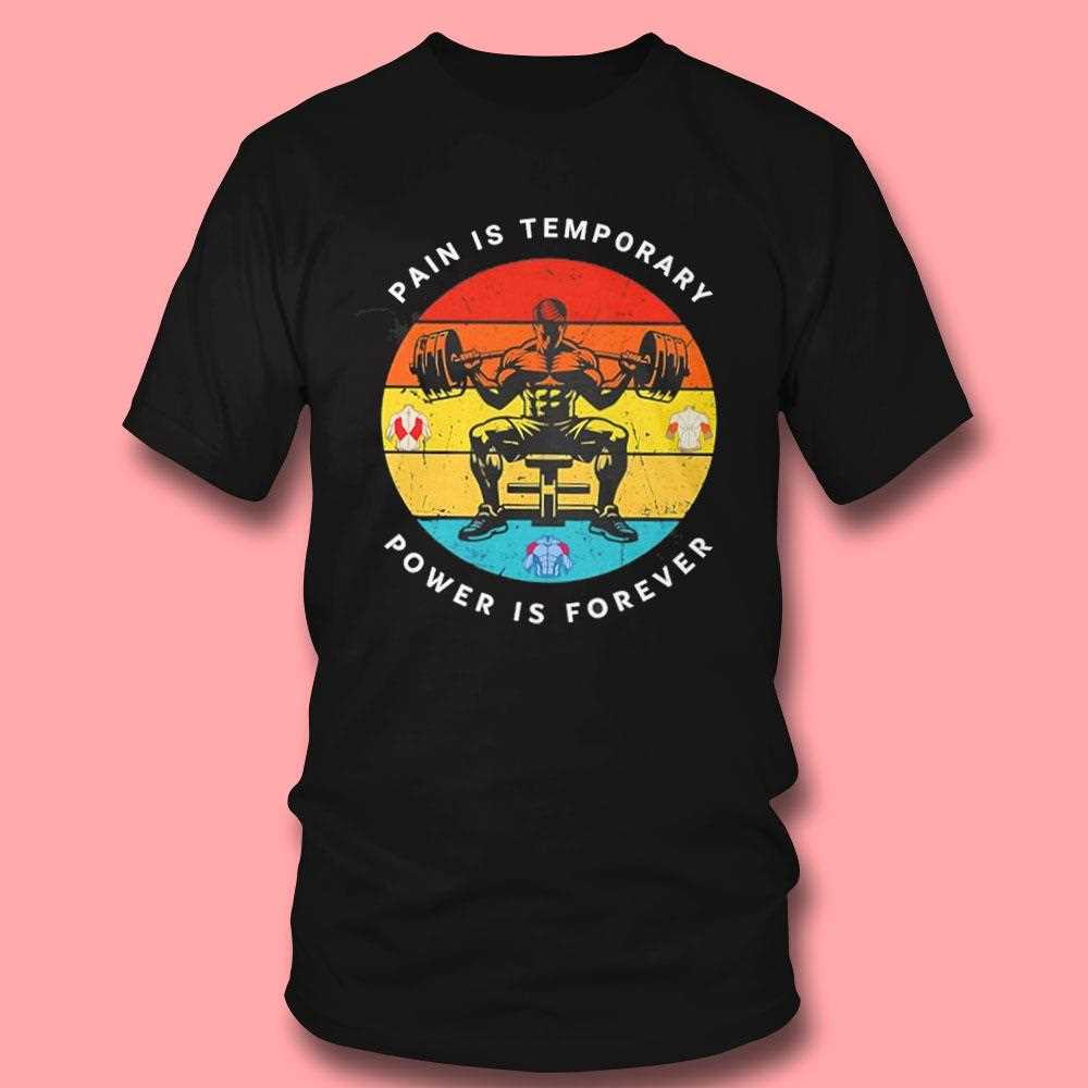 Gym Pain Is Temporary Power Is Forever Shirt Gym Pain Is Temporary Power Is Forever Shirt