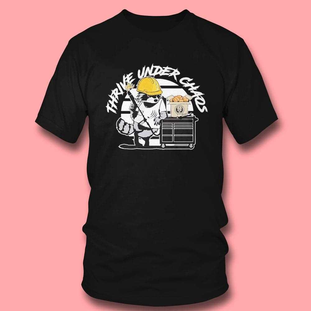 Habitual Linecrosser Thrive Under Chaos Shirt Habitual Linecrosser Thrive Under Chaos Shirt
