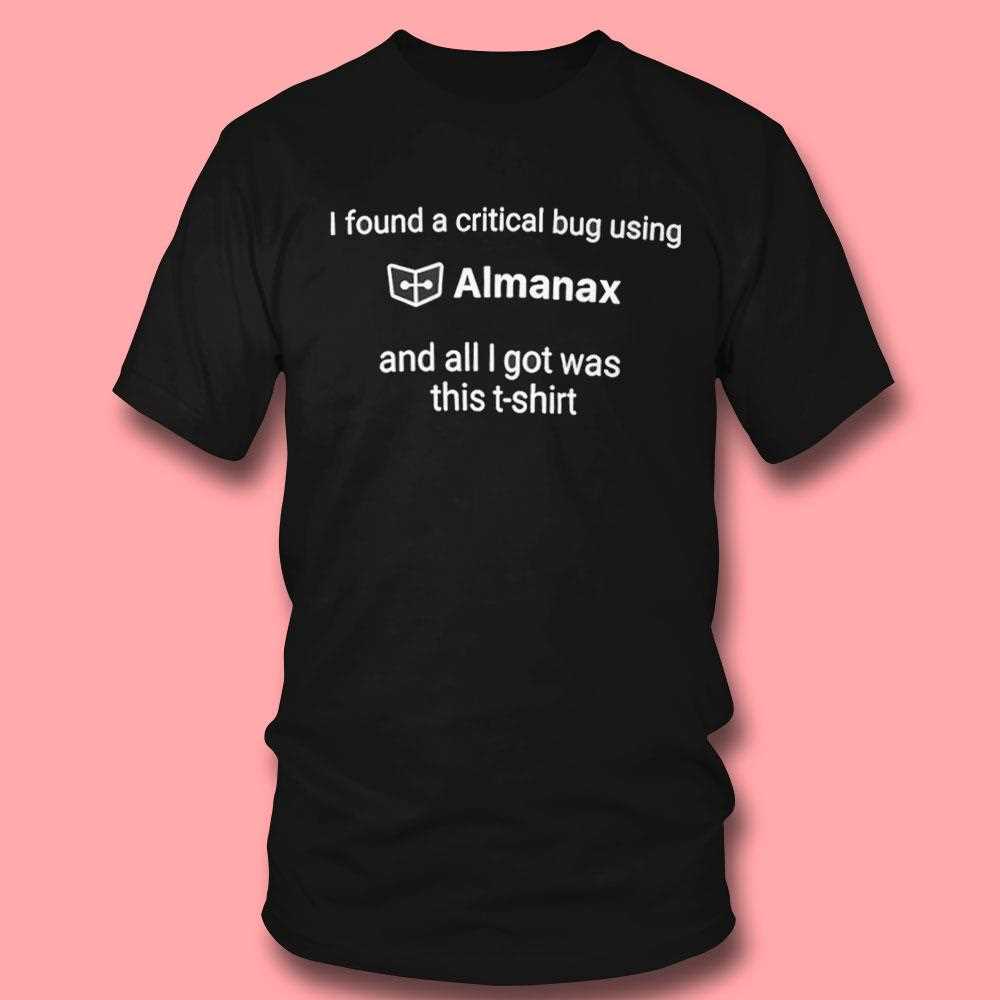 I Found A Critical Bug Using Almanax Shirt I Found A Critical Bug Using Almanax Shirt