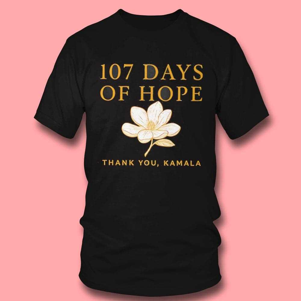 Kamala Harris 107 Days Of Hope Thank You Kamala Shirt Kamala Harris 107 Days Of Hope Thank You Kamala Shirt
