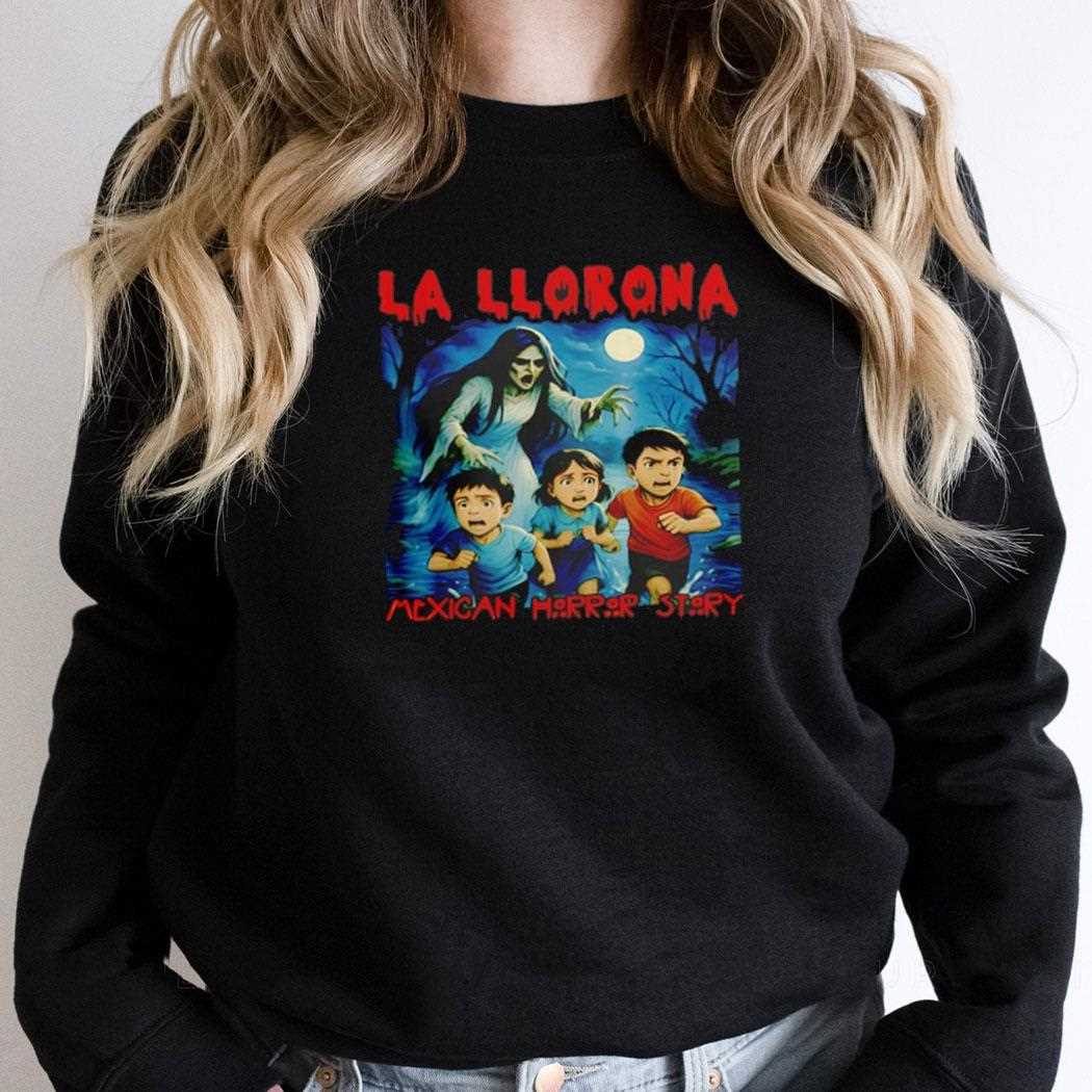 La Llorona Mexican Horror Story Halloween Shirt La Llorona Mexican Horror Story Halloween Shirt