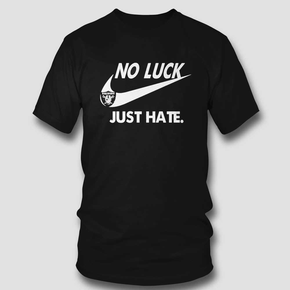 Las Vegas Raiders No Luck Just Hate Nike Shirt Las Vegas Raiders No Luck Just Hate Nike Shirt