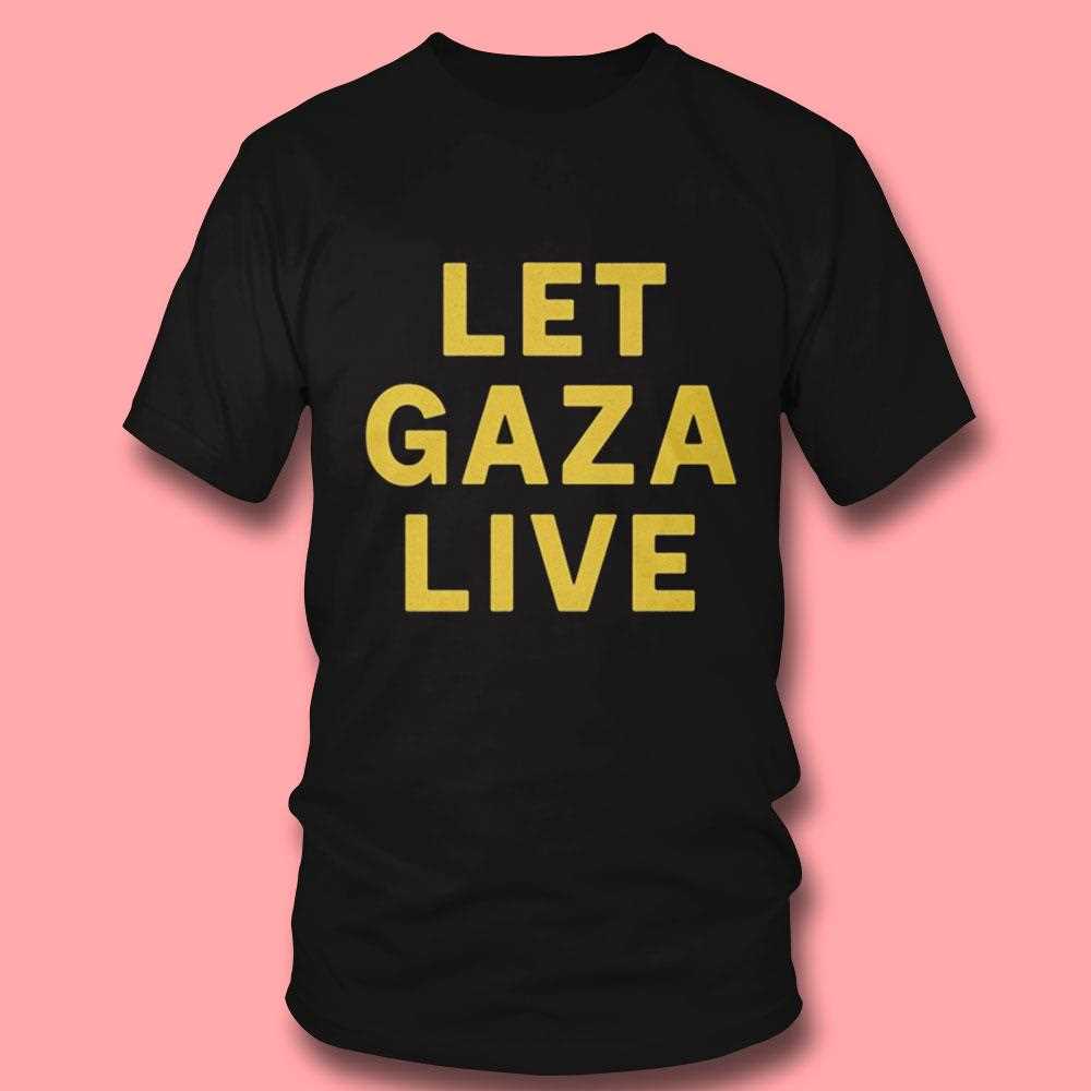 Let Gaza Live Shirt Let Gaza Live Shirt