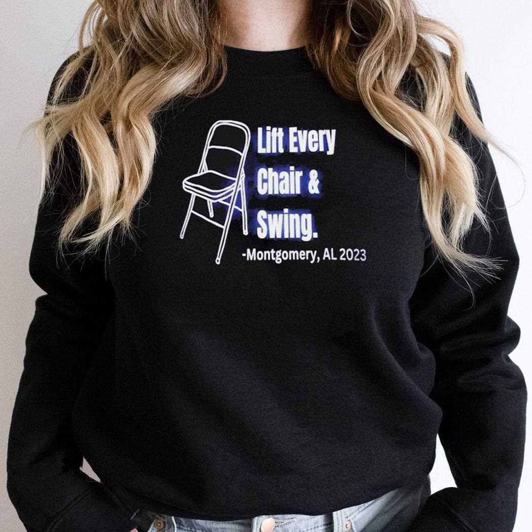 Lift Every Chair And Swing Montgomery Al 2023 Shirt Lift Every Chair And Swing Montgomery Al 2023 Shirt