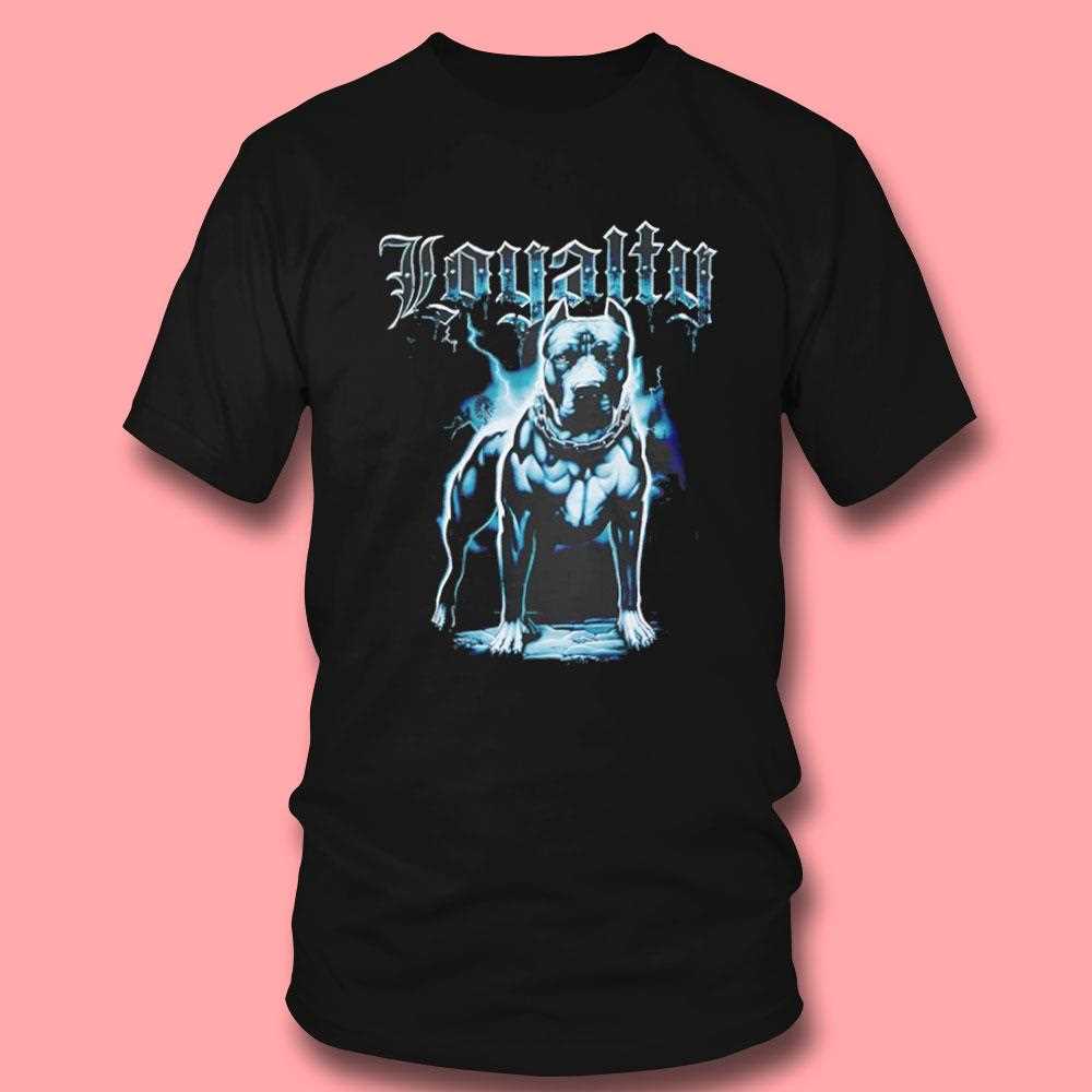 Loyalty Tough Dog Shirt Loyalty Tough Dog Shirt