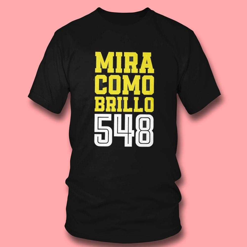 Mira Como Brilla 548 Shirt Mira Como Brilla 548 Shirt