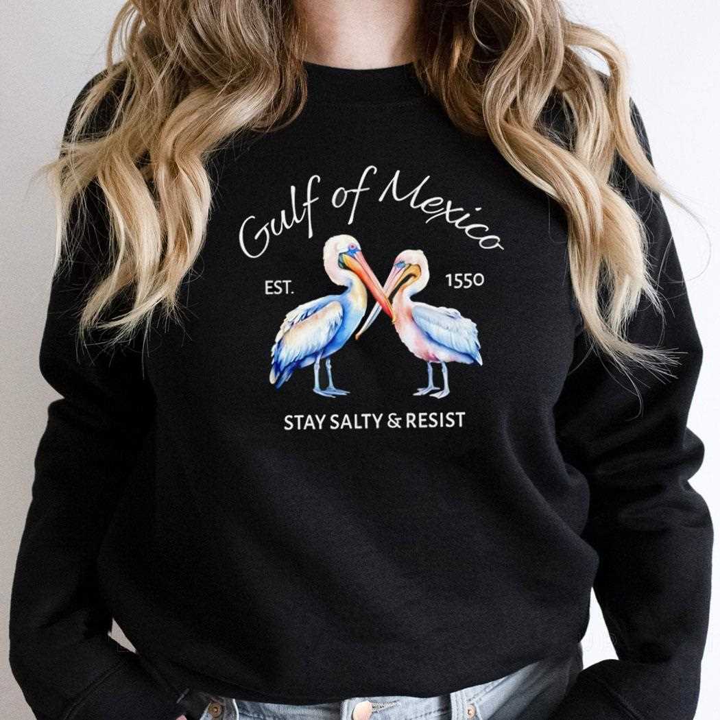 Pelican Gulf Of Mexico Stay Salty And Resist Est 1550 Shirt Pelican Gulf Of Mexico Stay Salty And Resist Est 1550 Shirt