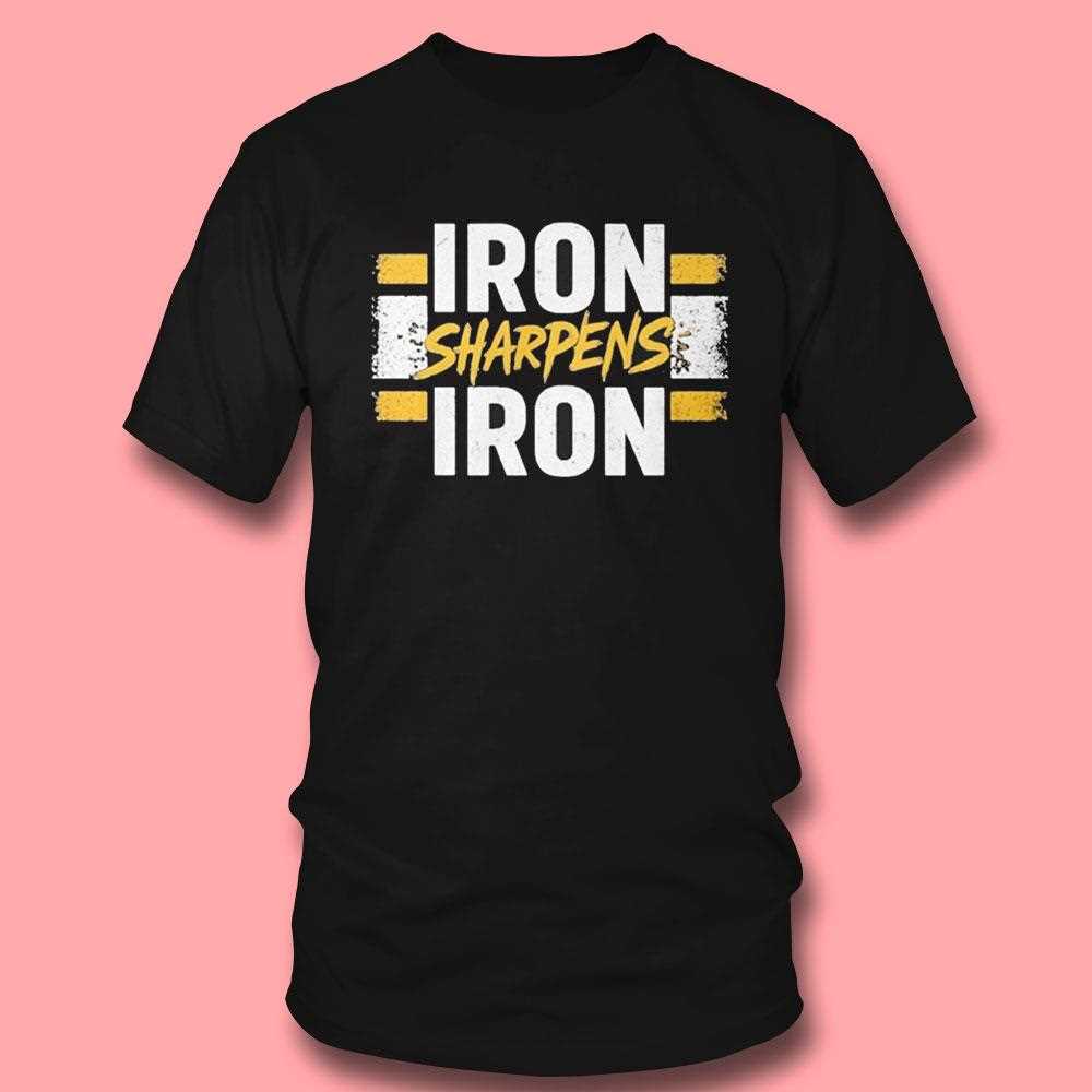 Pittsburgh Steelers Iron Sharpens Iron Shirt Pittsburgh Steelers Iron Sharpens Iron Shirt