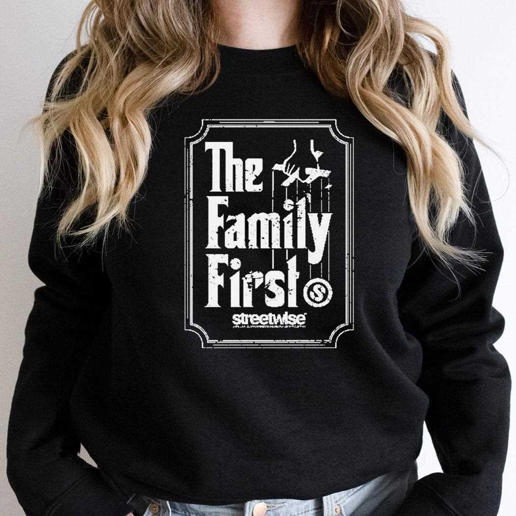 Streetwise The Family First Shirt Streetwise The Family First Shirt