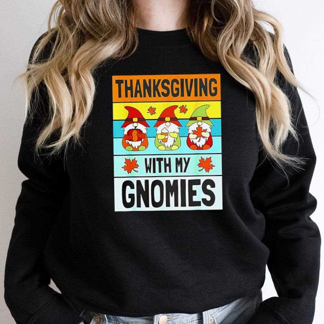 Thanksgiving With My Gnomies Shirt Thanksgiving With My Gnomies Shirt