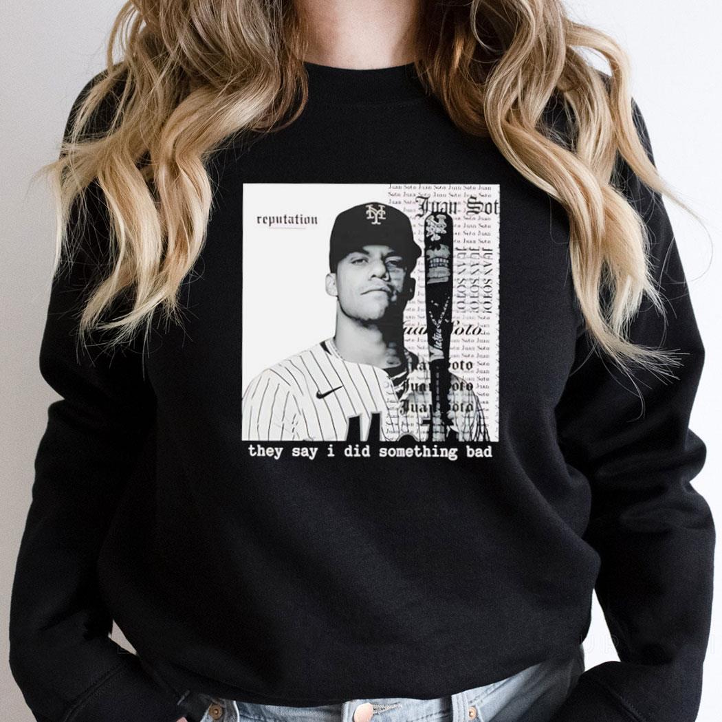 They Say I Did Something Bad Juan Soto Shirt They Say I Did Something Bad Juan Soto Shirt