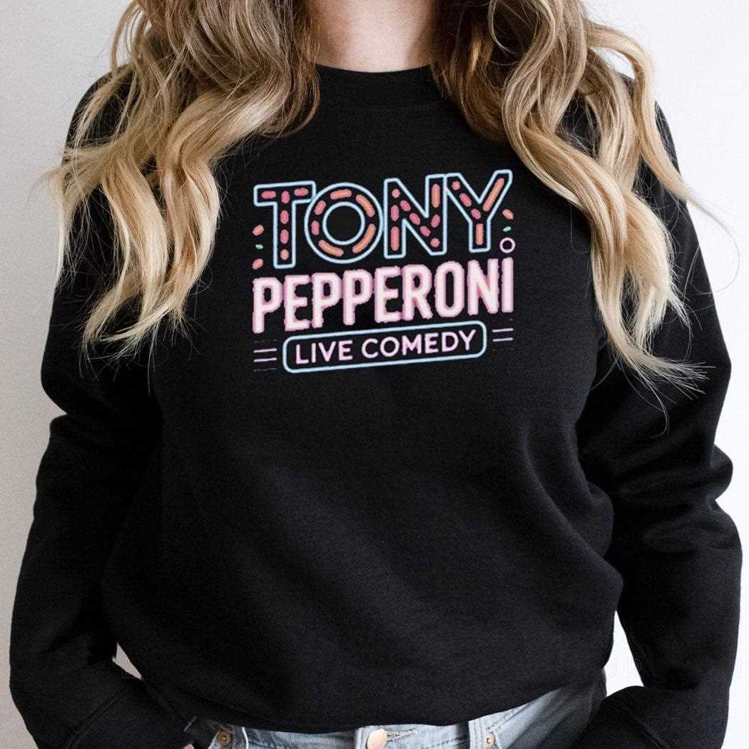 Tony Pepperoni Live Comedy Shirt Tony Pepperoni Live Comedy Shirt