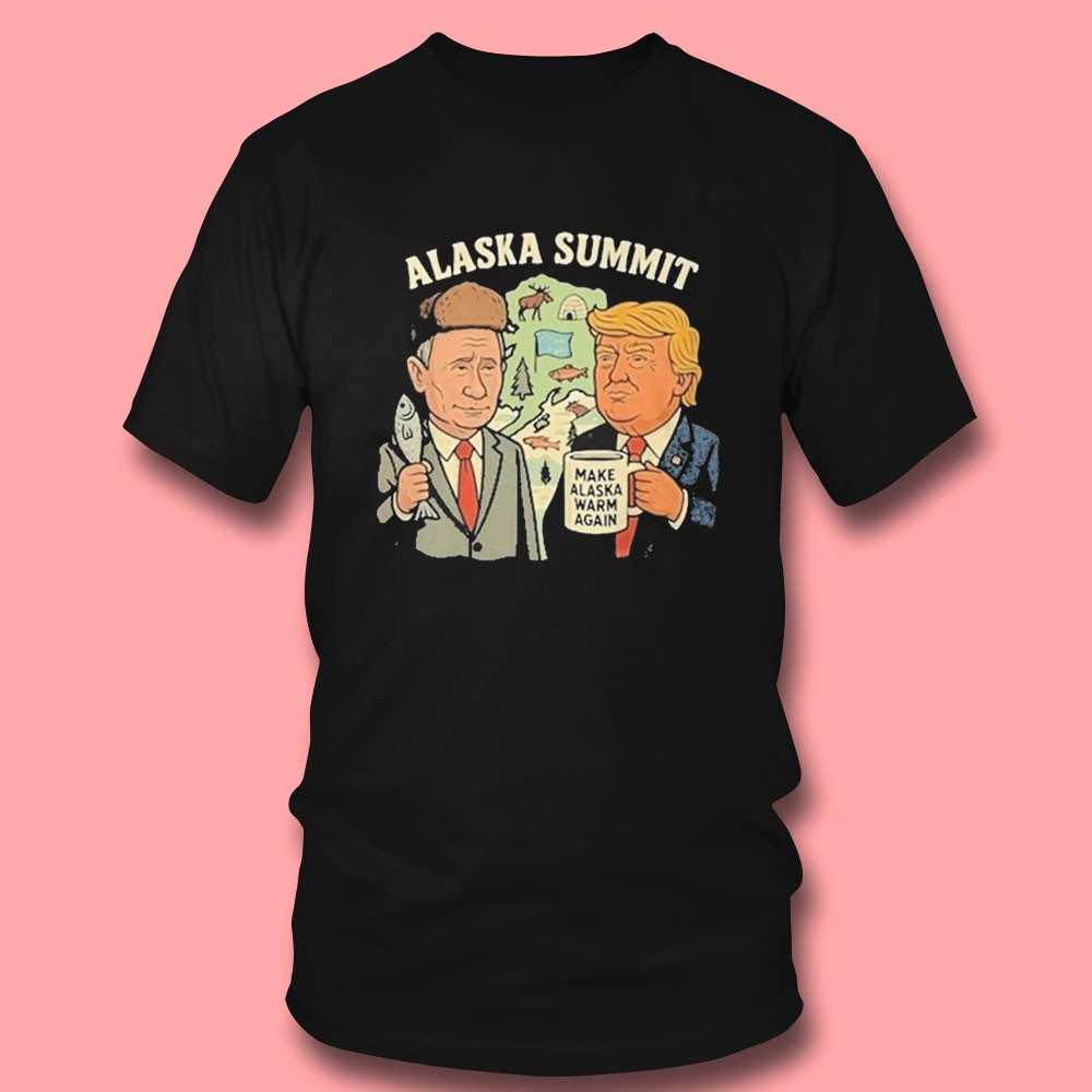 Trump And Putin I Went To Alaska Got Was This Photo Op Shirt