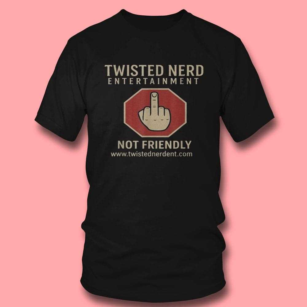 Twisted Nerd Entertainment Not Friendly Middle Finger Shirt Twisted Nerd Entertainment Not Friendly Middle Finger Shirt