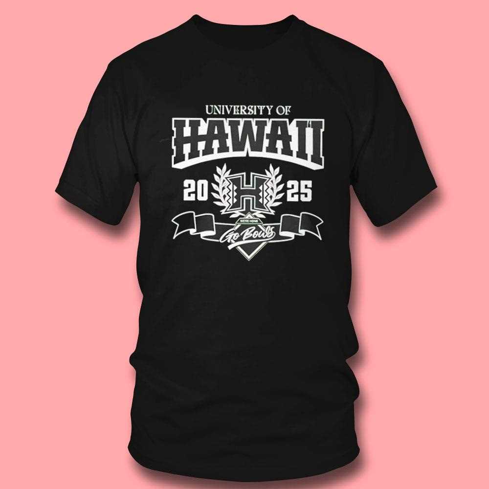 University Of Hawaii Go Bows 2025 Shirt University Of Hawaii Go Bows 2025 Shirt