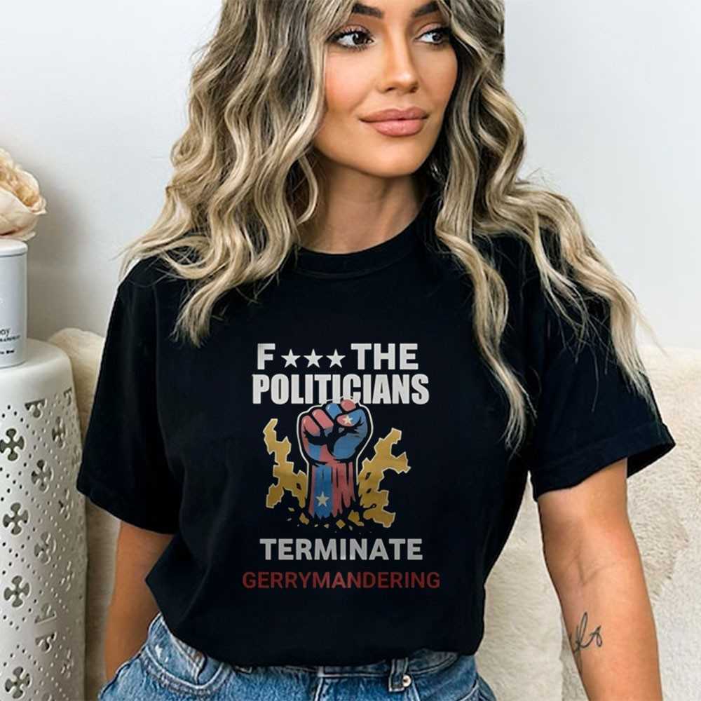 Fuck The Politicians Terminate Gerrymandering Shirt Fuck The Politicians Terminate Gerrymandering Shirt