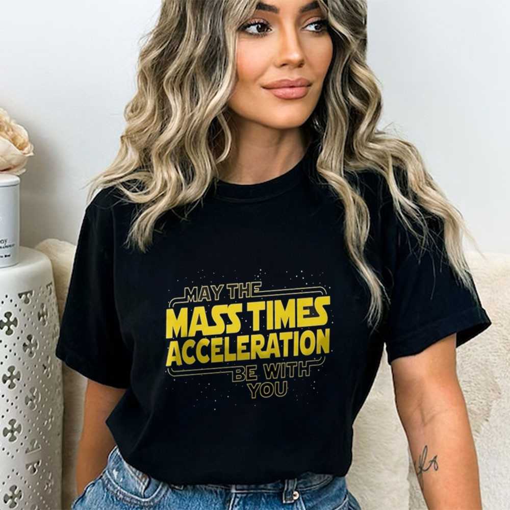 Star Wars May The Mass Times Acceleration Be With You Shirt Star Wars May The Mass Times Acceleration Be With You Shirt