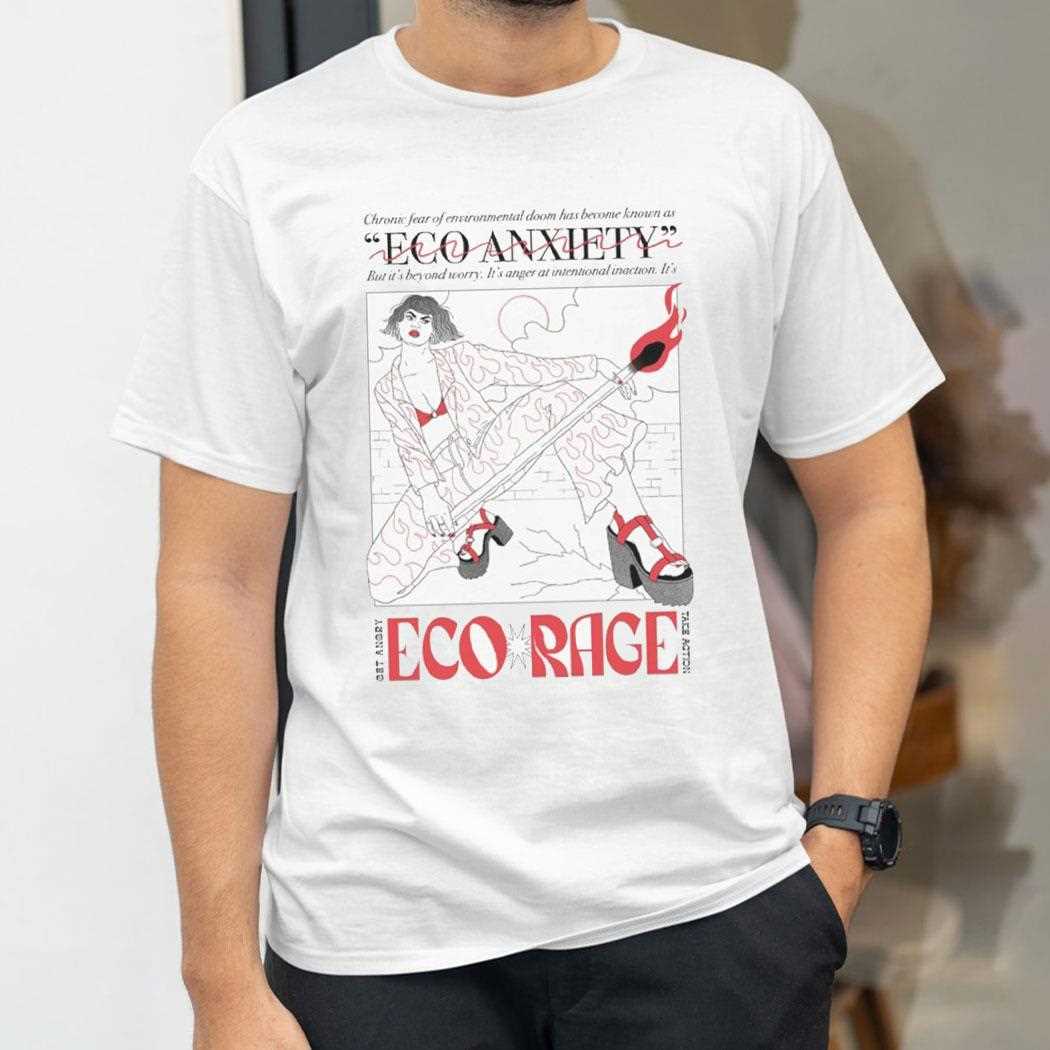 Ego Anxiety Eco Rage Shirt Ego Anxiety Eco Rage Shirt
