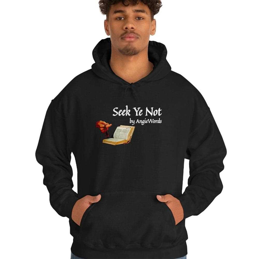 Seek Ye Not By Angie Words Shirt Seek Ye Not By Angie Words Shirt