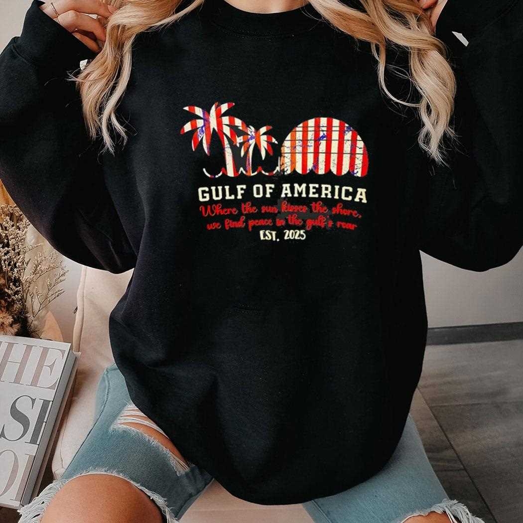Gulf Of America Where The Sun Kisses The Shore We Find Peace In The Gulfs Roar 2025 Shirt Gulf Of America Where The Sun Kisses The Shore We Find Peace In The Gulfs Roar 2025 Shirt