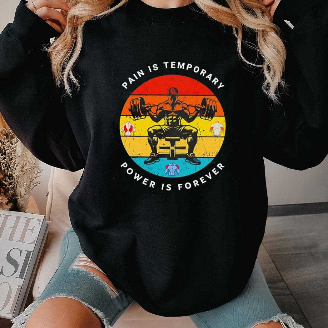 Gym Pain Is Temporary Power Is Forever Shirt Gym Pain Is Temporary Power Is Forever Shirt
