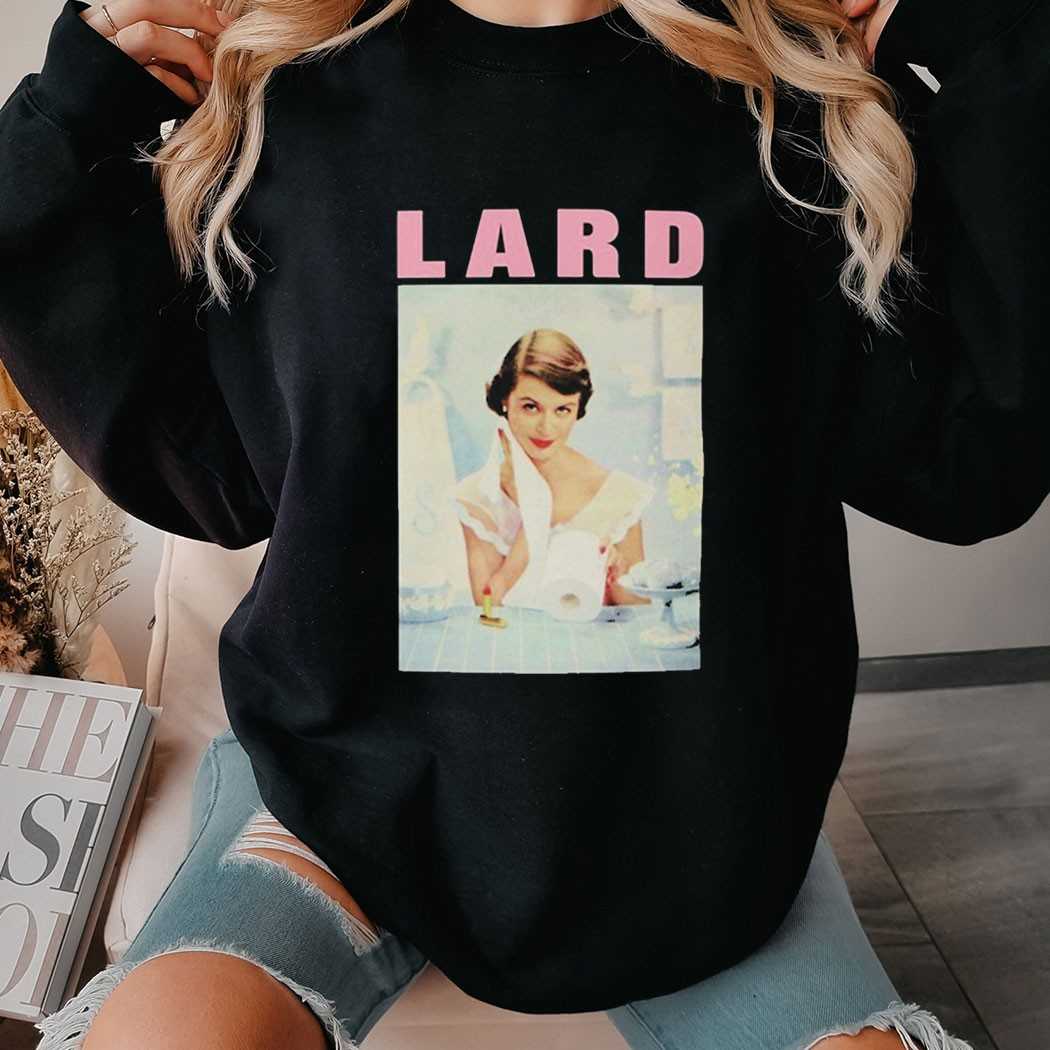 Lard Pure Chewing Satisfaction Praise The Lard Shirt Lard Pure Chewing Satisfaction Praise The Lard Shirt