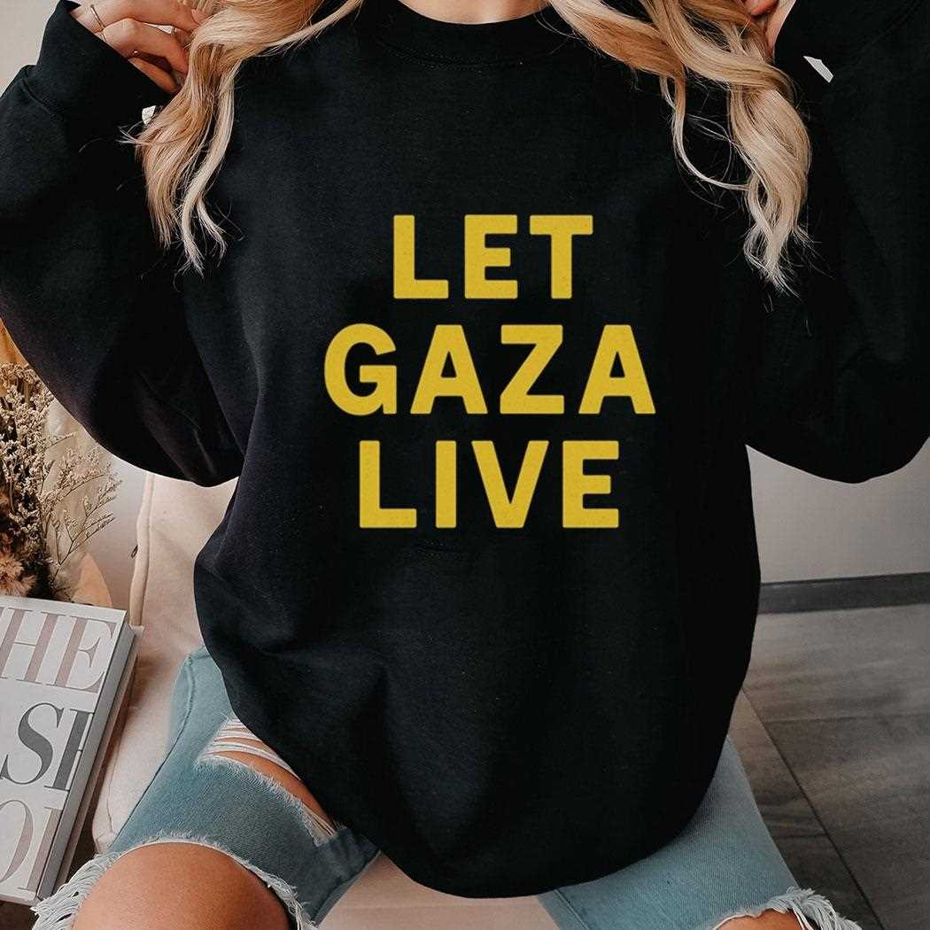 Let Gaza Live Shirt Let Gaza Live Shirt
