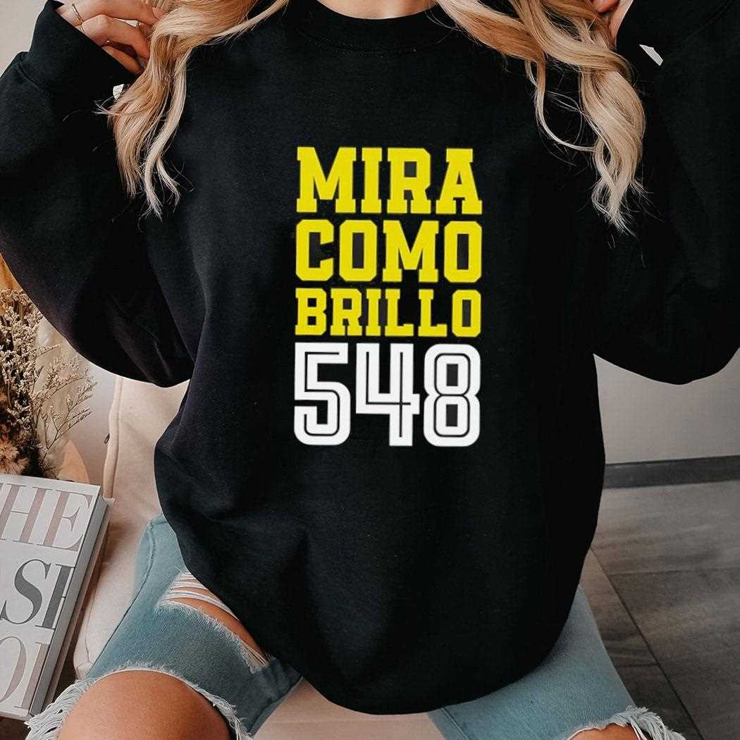 Mira Como Brilla 548 Shirt Mira Como Brilla 548 Shirt