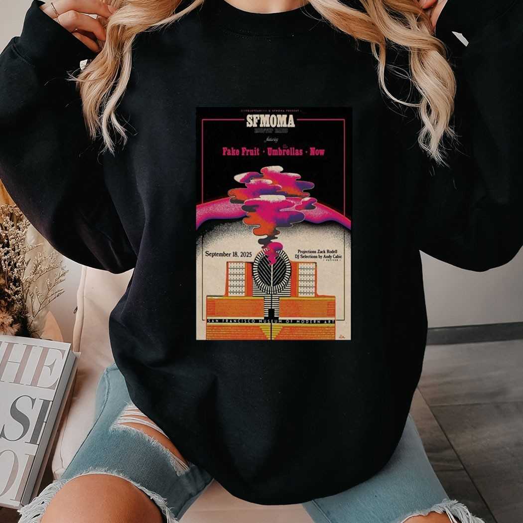 Sfmoma Fake Fruit Umbrellas Now San Francisco Sept 18 2025 Shirt Sfmoma Fake Fruit Umbrellas Now San Francisco Sept 18 2025 Shirt