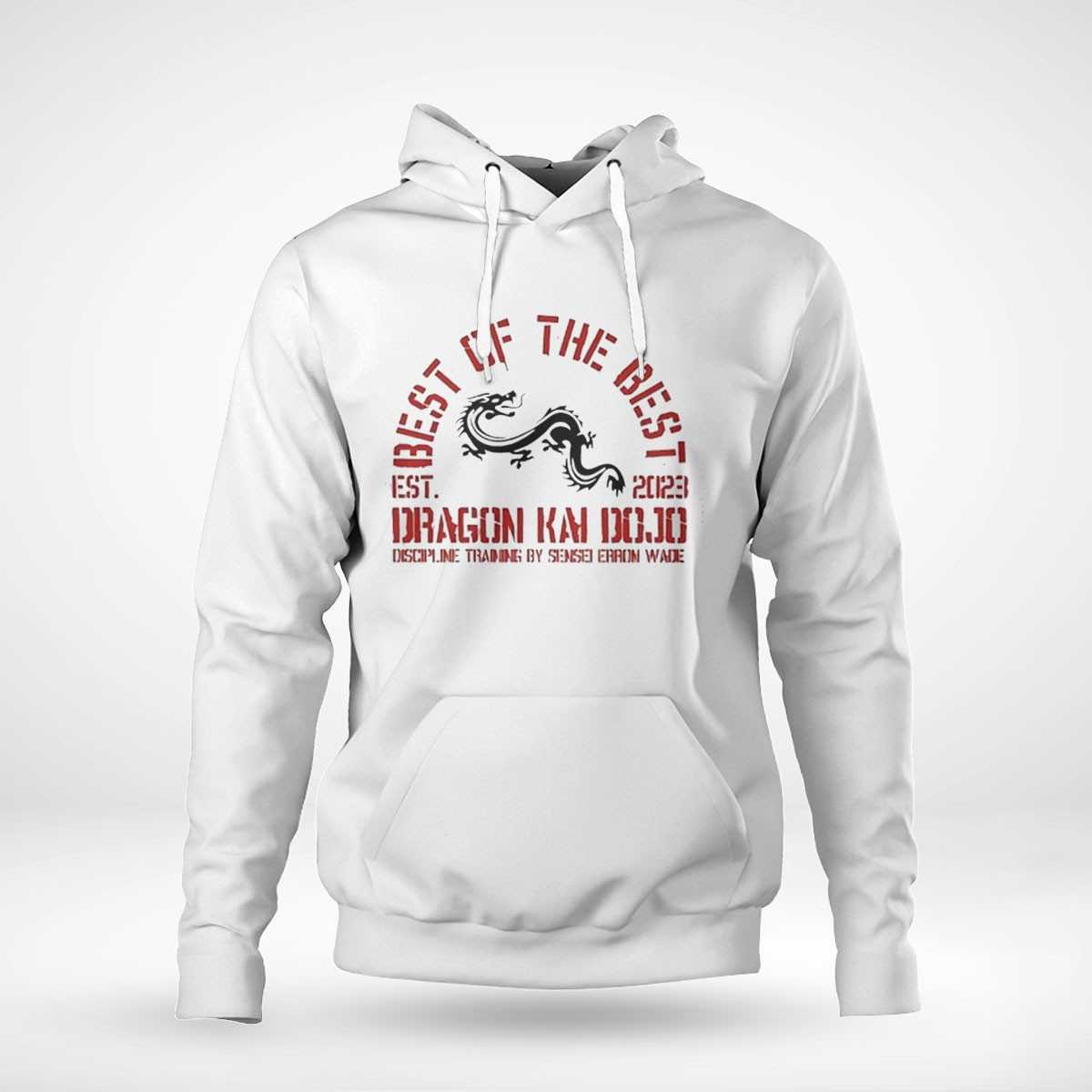 Best Of The Best Dragon Kai Dojo Discipline Training By Sensei Erron Wade Est 2023 Shirt Best Of The Best Dragon Kai Dojo Discipline Training By Sensei Erron Wade Est 2023 Shirt