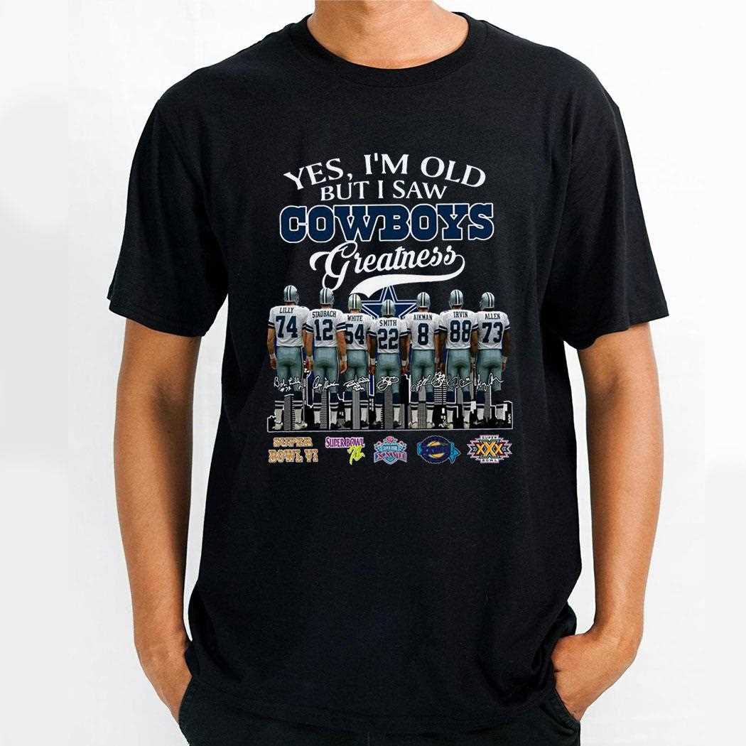 Yes I’m Old But I Saw Cowboys Greatness Tee