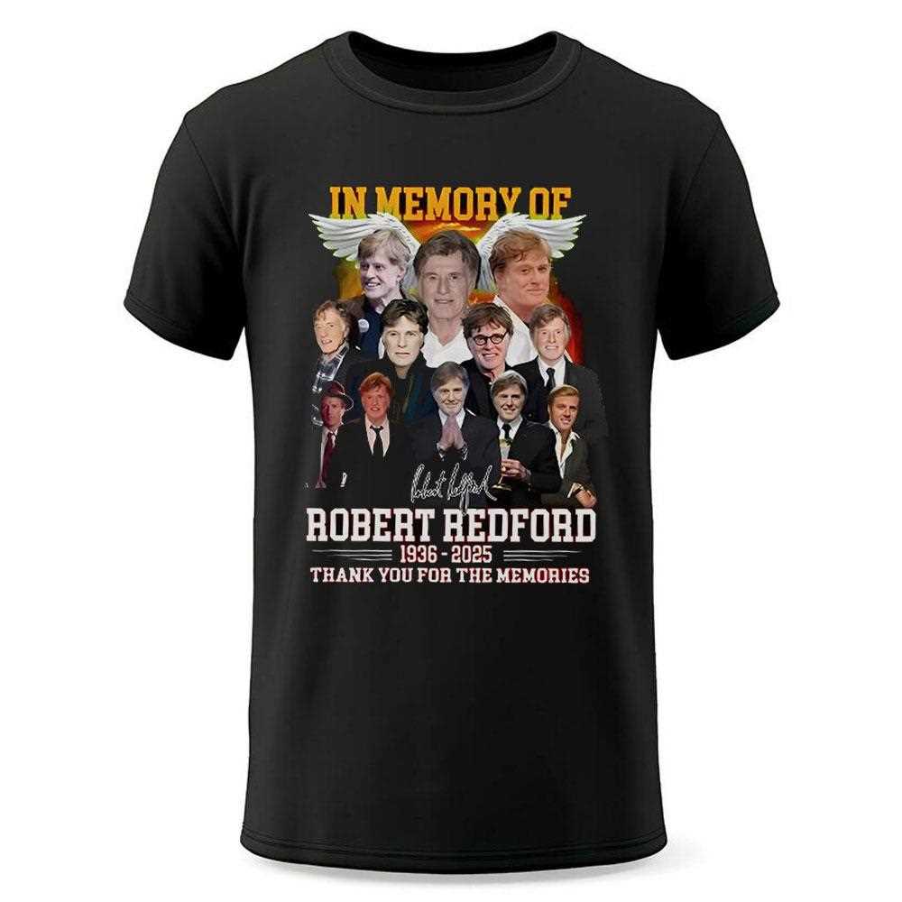 In Memory Of Robert Redford Tribute Tee In Memory Of Robert Redford Tribute Tee