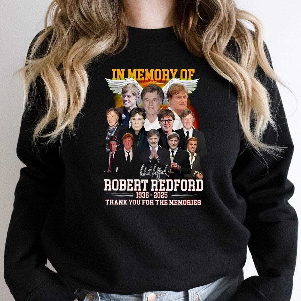 In Memory Of Robert Redford Tribute Tee In Memory Of Robert Redford Tribute Tee