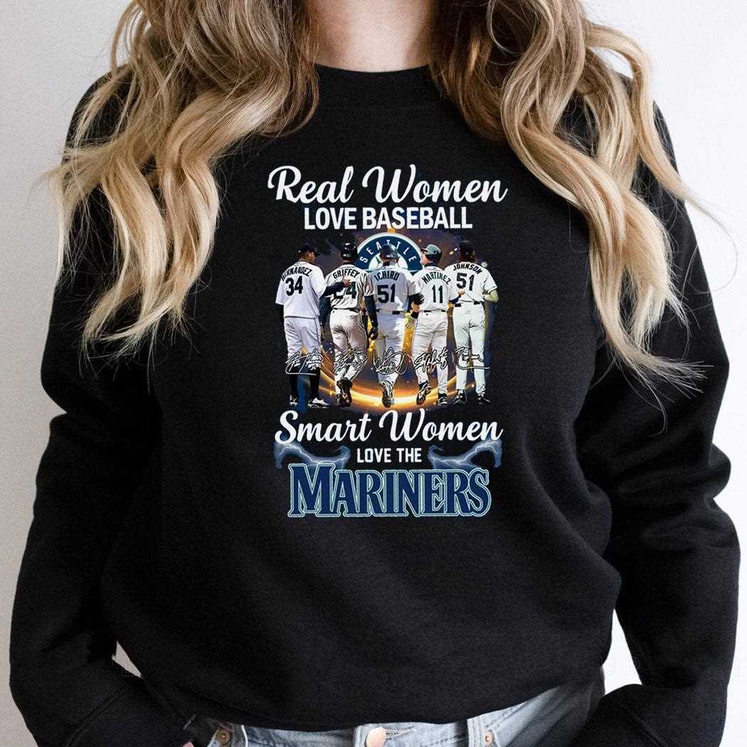 Real Women Love Baseball Smart Women Love The Mariners Shirt Real Women Love Baseball Smart Women Love The Mariners Shirt