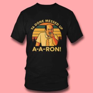 Ya Done Messed Up A-a-ron Key & Peele Meme Tee