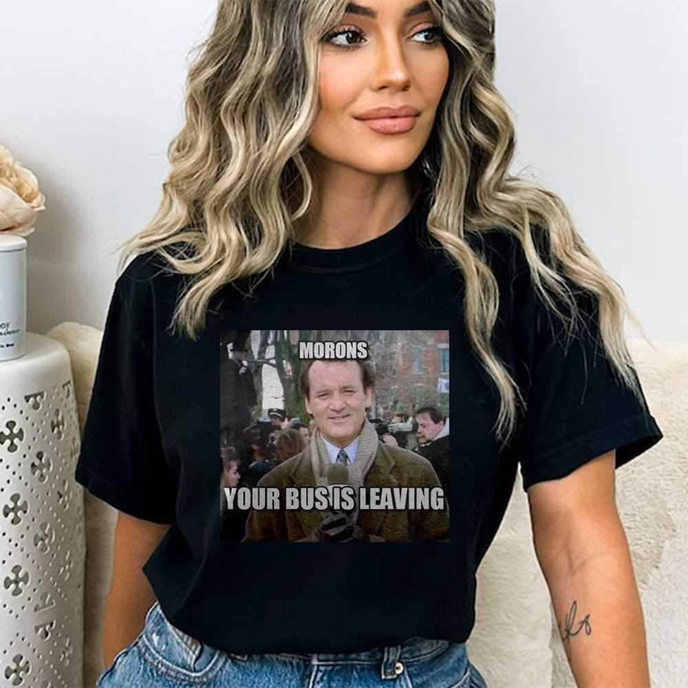 Bill Murray Morons Your Bus Is Leaving Groundhog Day Tee Bill Murray Morons Your Bus Is Leaving Groundhog Day Tee