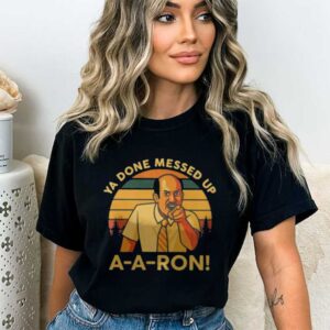 5 Ya Done Messed Up A A Ron! Key & Peele Meme Tee