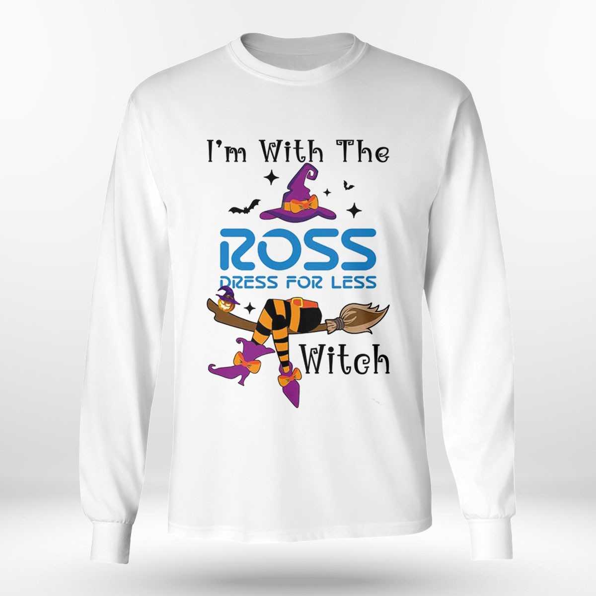 I’m With The Ross Dress For Less Witch Halloween Shirt I’m With The Ross Dress For Less Witch Halloween Shirt