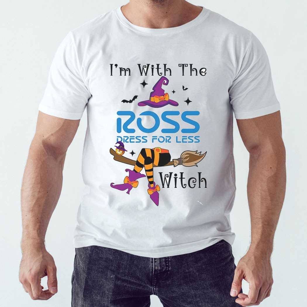 I’m With The Ross Dress For Less Witch Halloween Shirt I’m With The Ross Dress For Less Witch Halloween Shirt